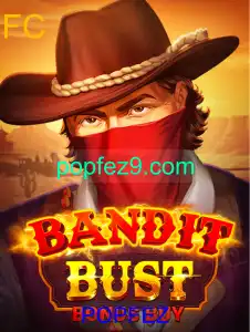 Descubra o Jogo Empolgante 'BanditBustBonusBuy' com a Palavra-Chave POPFEZ